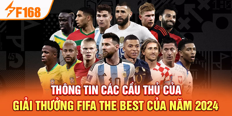 Thông tin các cầu thủ của giải thưởng FIFA The Best của năm 2024 Thông tin các cầu thủ của giải thưởng FIFA The Best của năm 2024